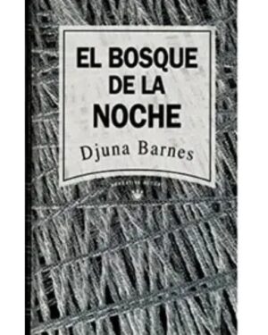 El Bosque De La Noche - Djuna Barnes