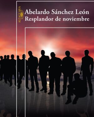 Resplandor de Noviembre - Abelardo Sánchez León - Editorial Alfaguara