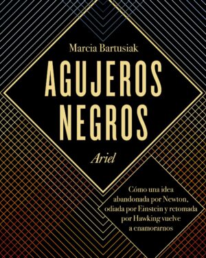 Agujeros Negros - Marcia Bartusiak - Editorial Ariel