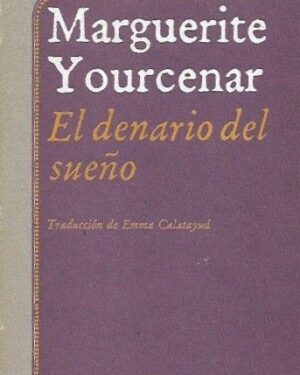 El Denario del Sueño - Marguerite Yourcenar - Editorial Alfaguara