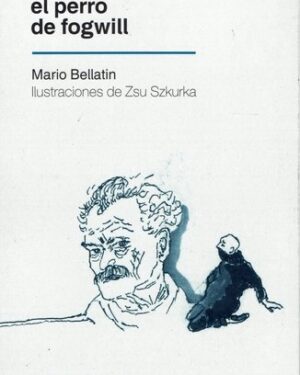 El Perro de Fogwill - Mario Bellatin - Editorial Criatura