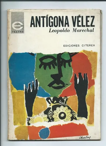 Antígona Vélez - Leopoldo Marechal - Editorial Citerea