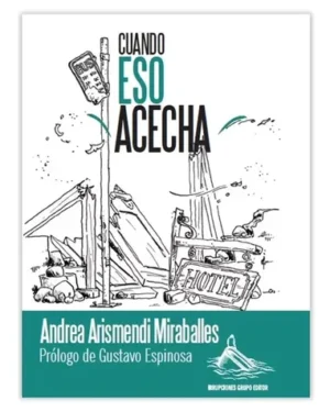 Cuando Eso Acecha - Andrea Arismendi Miraballes - Editorial Irrupciones