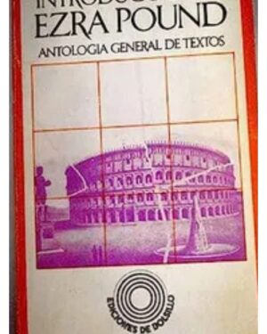 Introducción a Ezra Pound, Antología General de Textos - Ediciones de Bolsillo