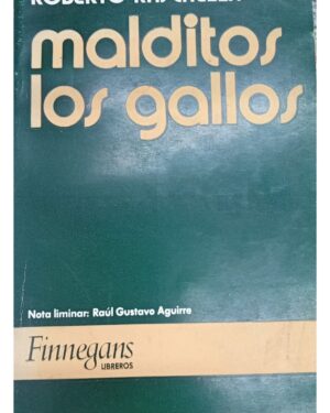 Malditos Los Gallos - Roberto Raschella - Editorial Finnegans
