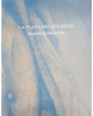 La Plaza Del Ángelus - Andrés Echevarría - Editorial Yaugurú