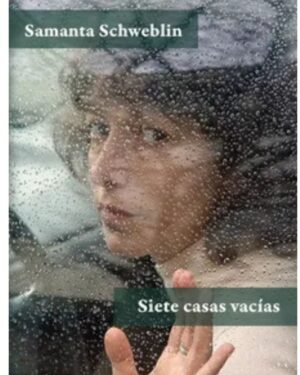 Siete Casas Vacías - Samanta Schweblin - Editorial Páginas de Espuma