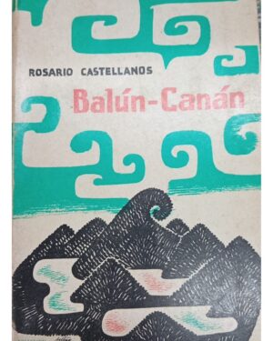 Balún Canán - Rosario Castellanos - Editorial Fondo de Cultura Económica