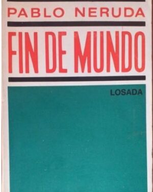 Fin De Mundo - Pablo Neruda - Editorial Losada