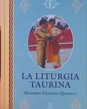 La Liturgia Taurina - Alejandro Pizarroso Quintero - Editorial Losada