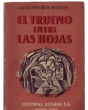 El Triunfo Entre Las Hojas - Augusto Roa Bastos - Editorial Losada - 1° Edición