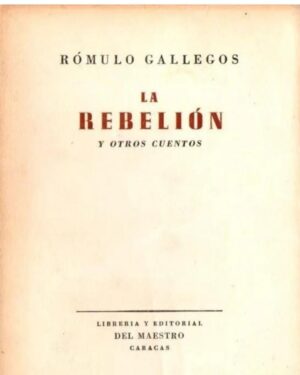 La Rebelión - Rómulo Gallegos - Editorial Del Maestro