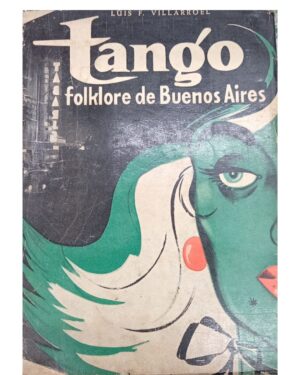 Tango, Folklore de Buenos Aires - Luis F. Villarroel - Editorial Ideagraf