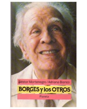 Borges Y Los Otros - Néstor Montenegro / Adriana Bianco - Editorial Planeta