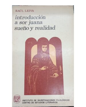 Introducción A Sor Juana Sueño y Realiadad - Raúl Leiva