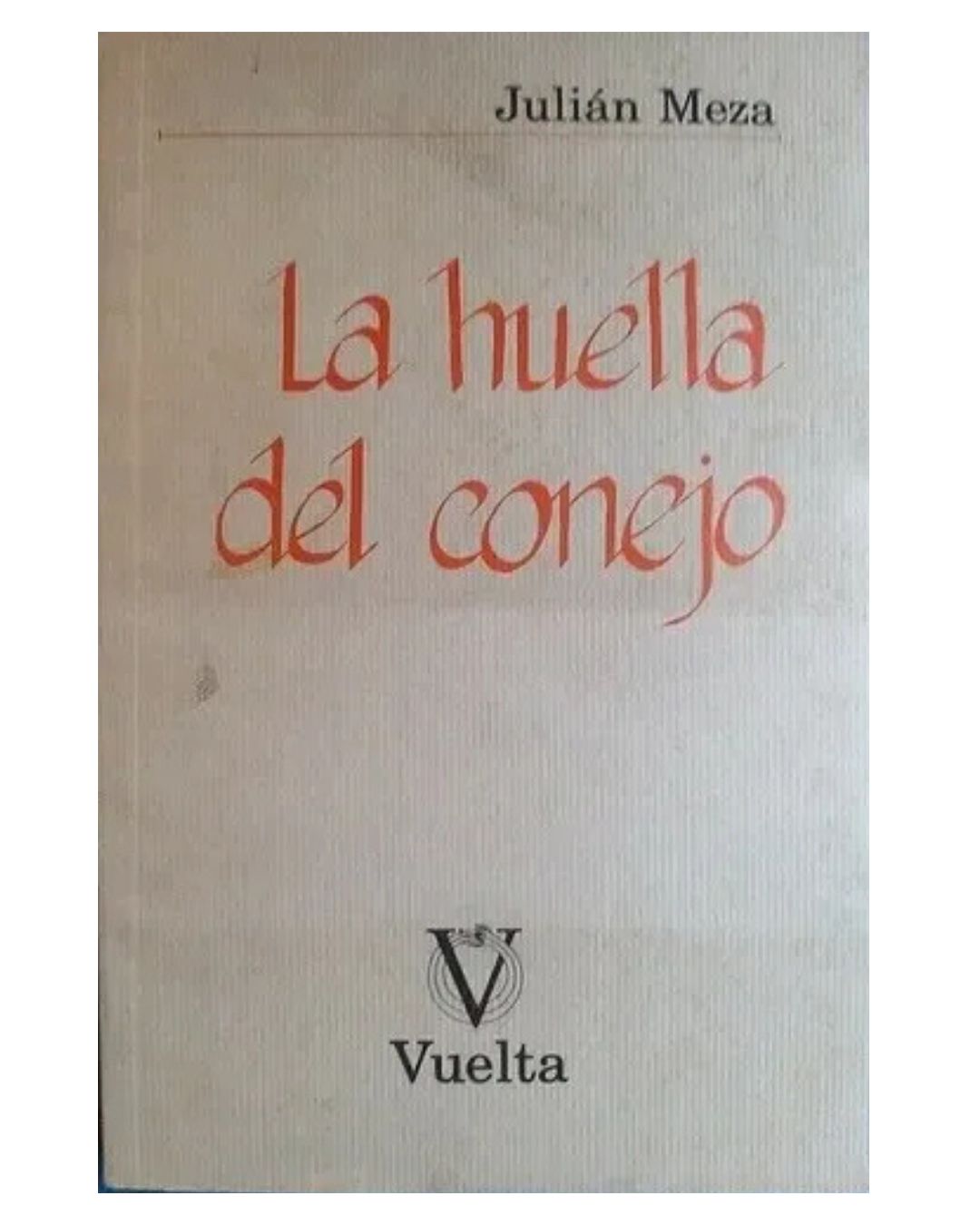 La Huella Del Conejo - Julián Meza - Editorial Vuelta