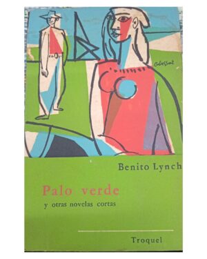 Palo Verde Y Otras Novelas Cortas - Benito Lynch - Editorial Troquel