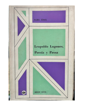 Leopoldo Lugones Poesía Y Prosa - Alba Omil - Editorial Nova