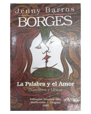 Borges La Palabra Y El Amor - Jenny Barros - Editorial Técnica SRL