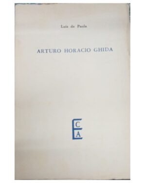 Arturo Horacio Ghida - Luis De Paola - Ediciones Culturales Argentinas