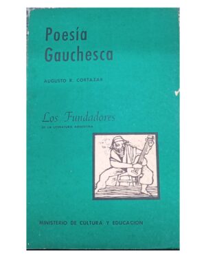 Poesía Gauchesca - Augusto R. Cortazar - Ministerio de Cultura y Educación