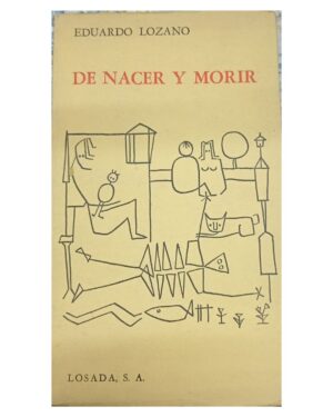 De Nacer y Morir - Eduardo Lozano - Editorial Losada