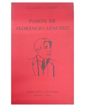 Pasión De Florencio Sánchez - Wilfredo Jiménez - Editorial Losange