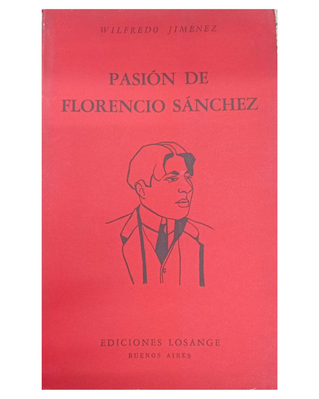 Pasión De Florencio Sánchez - Wilfredo Jiménez - Editorial Losange