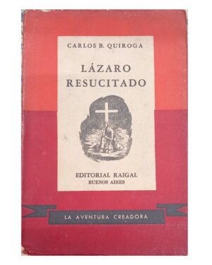 Lázaro Resucitado - Carlos B. Quiroga - Editorial Raigal