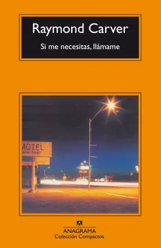 Si Me Necesitas, Llámame - Raymond Carver - Editorial Anagrama