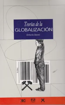 Teorías de la Globalización - Ocatavio Ianni - Editorial Siglo XXI