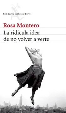 La Ridícula Idea De No Volver A Verte - Rosa Montero - Editorial Seix Barral