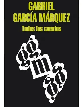 Todos Los Cuentos - Gabriel García Márquez  - Editorial Mondadori