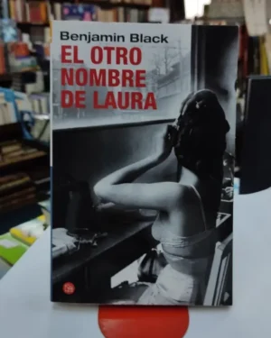 El Otro Nombre De Laura - Benjamín Black - Editorial Punto de Lectura