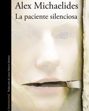 La Paciente Silenciosa - Alex Michaelides - Editorial Alfaguara