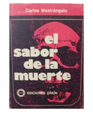 El Sabor De La Muerte - Carlos Mastrángelo - Editorial Orión
