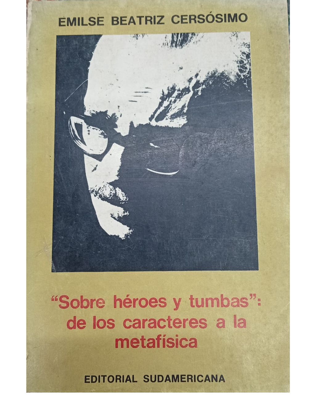 Sobre Héroes Y TUmbas, De Los caracteres A La Metafísica - Emilse Beatriz Cersosimo