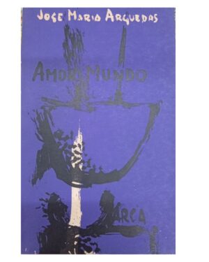 Amor Mundo - José María Arguedas