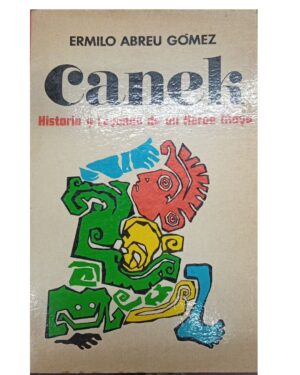 Canek, Historia Y Leyenda De Un Héroe Maya - Ermilo Abreu Gómez