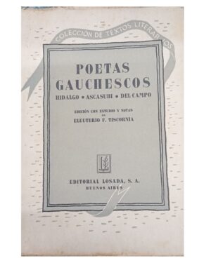 Poetas Gauchescos - Eleuterio F. Tiscornia - Editorial Losada