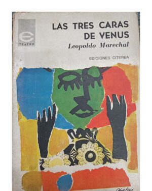Las Tres Caras De Venus - Leopoldo Marechal - Editorial Citerea