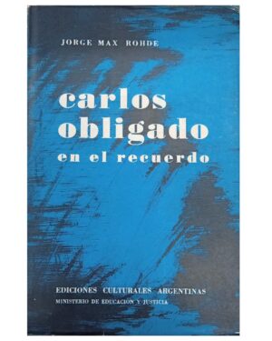 Carlos Obligado En El Recuerdo - Jorge Max Rohde