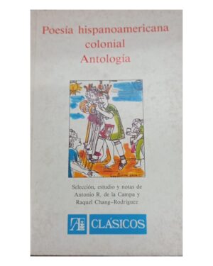 Poesía Hispanoamericana Colonial Antología - Antonio R. de La Campa