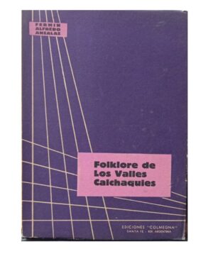 Folklore De Los Valles Calchaquies - Fermin Alfredo Anzalaz - Ediciones Coñmegna