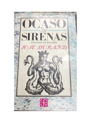 Ocaso De Sirenas - José Durand - Editorial Fondo de Cultura Económica
