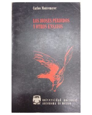 Los Dioses Perdidos Y Otros Ensayos - Carlos Montemayor