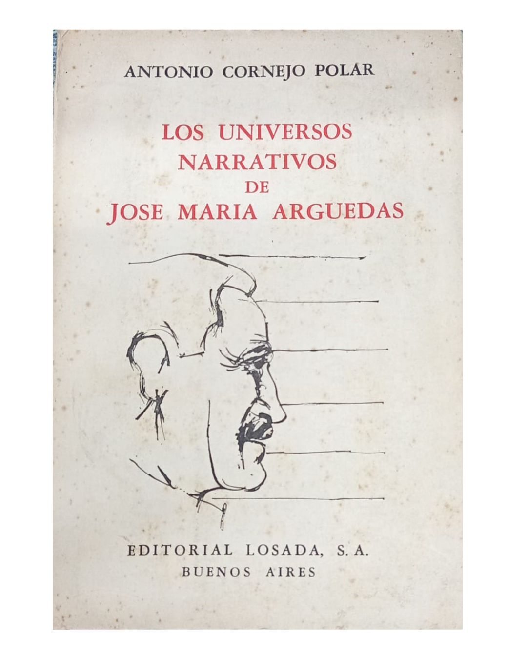 Los Universos Narrativos de José María Arguedas - Antonio Cornejo Polar