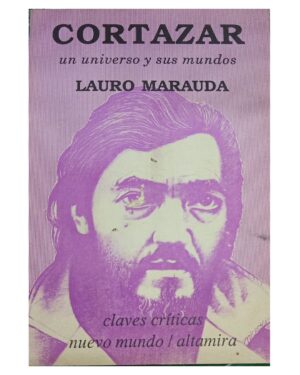 Cortázar Un Universo Y Sus Mundos - Lauro Marauda