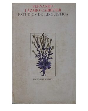 Estudios de Lingüística  - Fernando Lázaro Carreter - Editorial Crítica