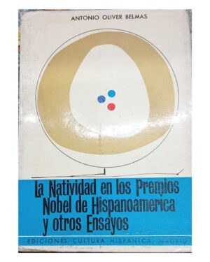 La Natividad En Los Premios Nobel de Hispanoamérica Y Otros Ensayos - Antonio Oliver Belmas
